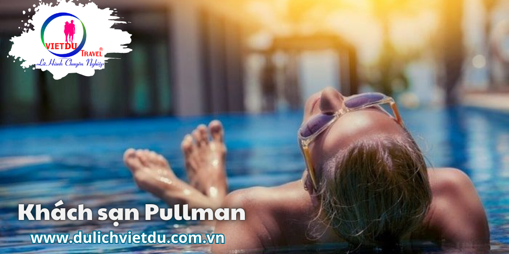 Tour Vũng Tàu khách sạn 5 sao Pullman 2n1d