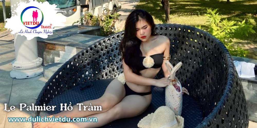 Du lịch Hồ Tràm 2 ngày 1 đêm – Resort Le Palmier Hồ Tràm 4 sao